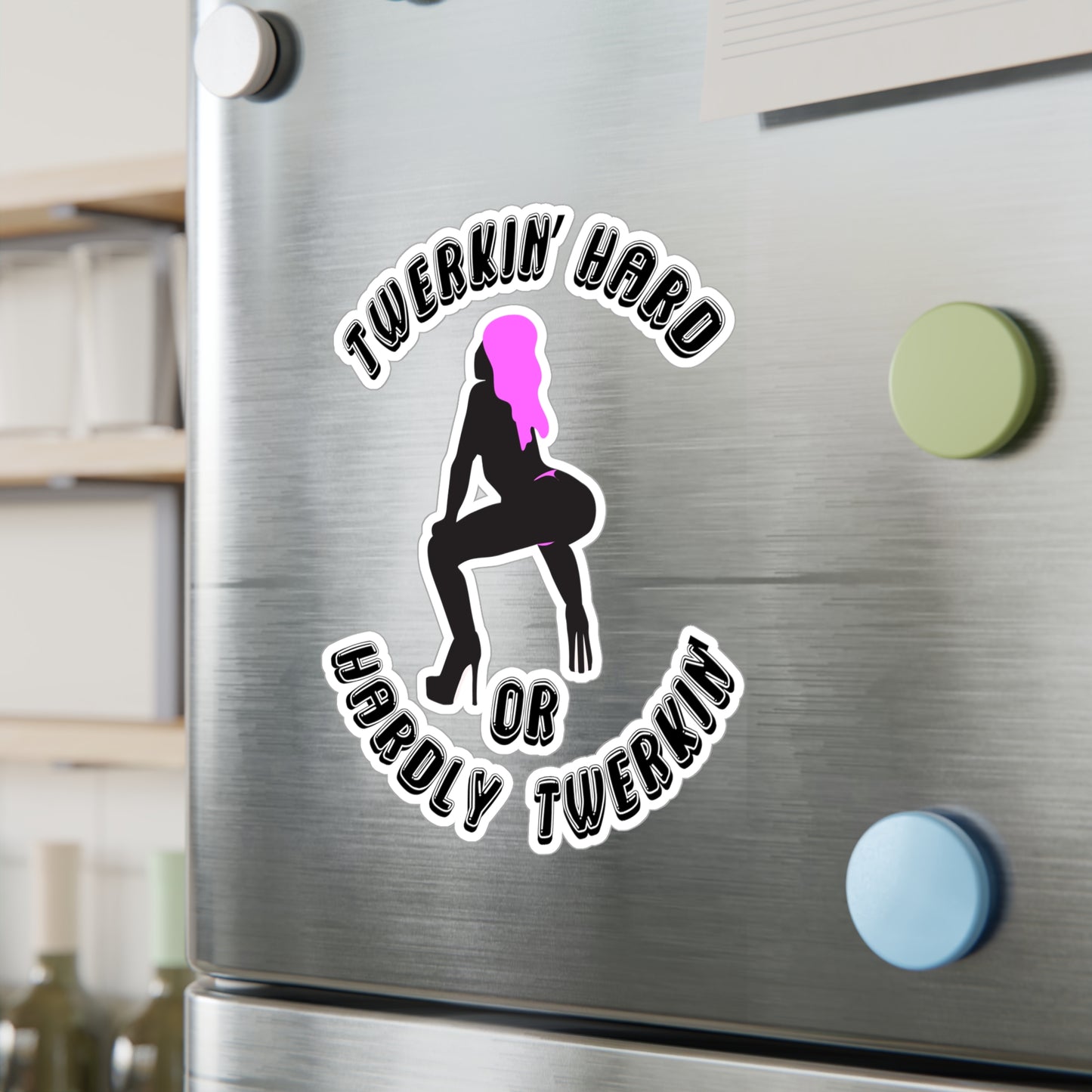 Twerkin’ Hard or Hardly Twerkin’ Kiss-Cut Vinyl Sticker (Water Resistant)