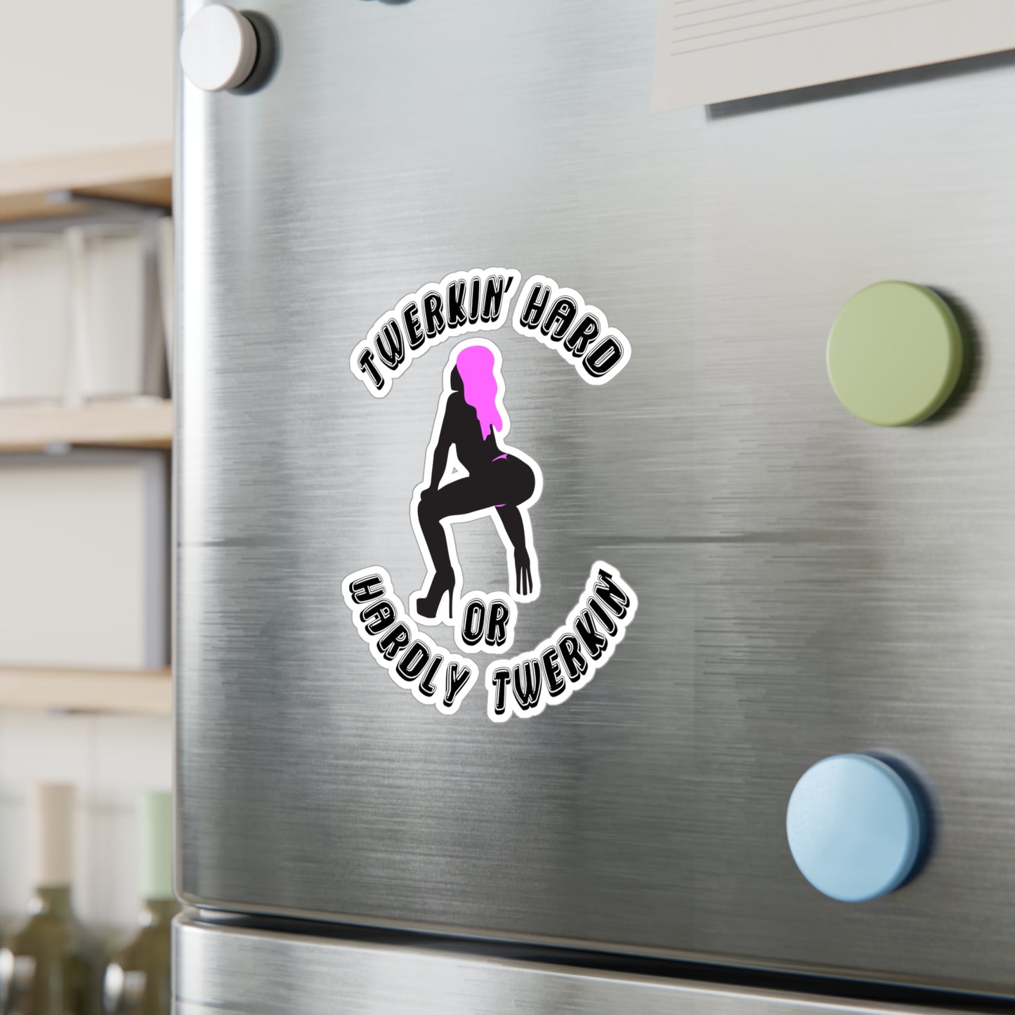 Twerkin’ Hard or Hardly Twerkin’ Kiss-Cut Vinyl Sticker (Water Resistant)